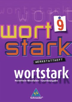 9. Klasse, Werkstattheft / Wortstark, Ausgabe Hauptschule Nordrhein-Westfalen