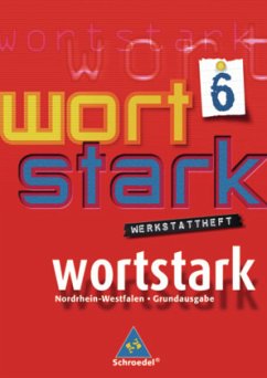 6. Klasse, Werkstattheft / Wortstark, Ausgabe Hauptschule Nordrhein-Westfalen