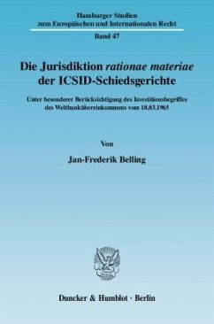 Die Jurisdiktion 'rationae materiae' der ICSID-Schiedsgerichte. - Belling, Jan-Frederik