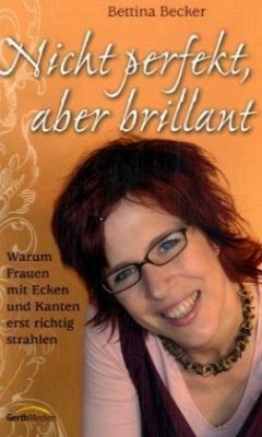 Nicht perfekt, aber brillant - Becker, Bettina