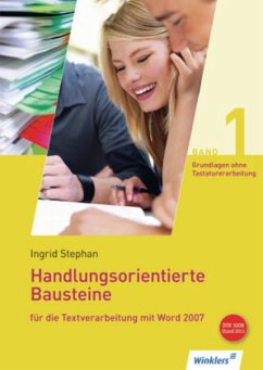 Grundlagen für die Textverarbeitung (ohne Tastaturerarbeitung); Schülerband, m. CD-ROM / Handlungsorientierte Bausteine für die Textverarbeitung mit Word 2007 1 - Stephan, Ingrid