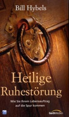 Heilige Ruhestörung - Hybels, Bill