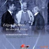 Bei den drei Eichen, 1 Audio-CD / Edgar Wallace, Editionsausgabe, Audio-CDs Tl.2