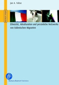 Ethnizität, Akkulturation und persönliche Netzwerke von italienischen Migranten - Fuhse, Jan A.