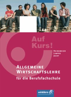 Allgemeine Wirtschaftslehre für die Berufsfachschule / Auf Kurs! - Heinemeier, Hartwig;Limpke, Peter;Jecht, Hans