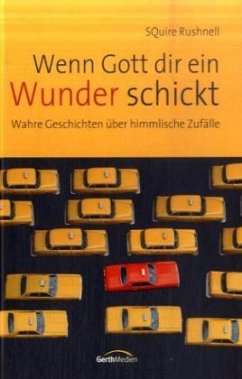 Wenn Gott dir ein Wunder schickt - Rushnell, Squire Wenn Gott dir ein Wunder schickt - Rushnell, Squire