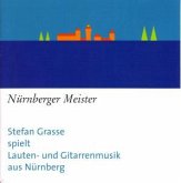 N#rnberger Meister: Stefan Grasse spielt Lauten- und Gitarrenmusik aus N#rnberg