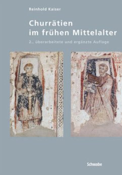 Churrätien im frühen Mittelalter - Kaiser, Reinhold