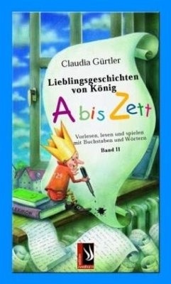Lieblingsgeschichten von König Abiszett - Gürtler, Claudia