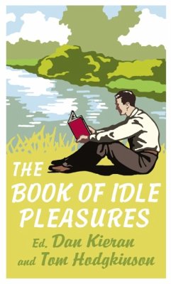 The Book of Idle Pleasures - Kieran, Dan; Hodgkinson, Tom (Editor)