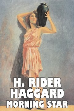 Morning Star by H. Rider Haggard, Fiction, Fantasy, Historical, Action & Adventure, Fairy Tales, Folk Tales, Legends & Mythology - Haggard, H. Rider