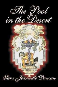 The Pool in the Desert by Sara Jeanette Duncan, Fiction, Classics, Literary - Duncan, Sara Jeannette Cotes, Mrs. Everard