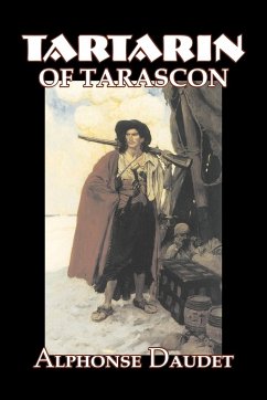 Tartarin of Tarascon by Alphonse Daudet, Fiction, Classics, Literary - Daudet, Alphonse