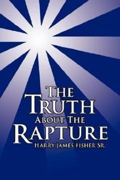 The Truth About The Rapture - Fisher, Harry James