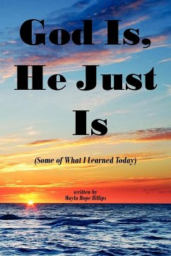 God Is, He Just Is - Billips, Mayla Hope