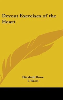 Devout Exercises of the Heart - Rowe, Elizabeth; Watts, I.