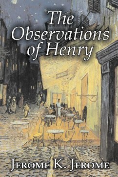 The Observations of Henry by Jerome K. Jerome, Fiction, Classics, Literary, Historical - Jerome, Jerome K.