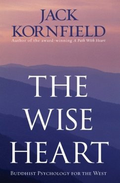 The Wise Heart: Buddhist Psychology for the West. Jack Kornfield - Kornfield, Jack