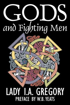 Gods and Fighting Men by Lady I. A. Gregory, Fiction, Fantasy, Literary, Fairy Tales, Folk Tales, Legends & Mythology - Gregory, Lady I. A.