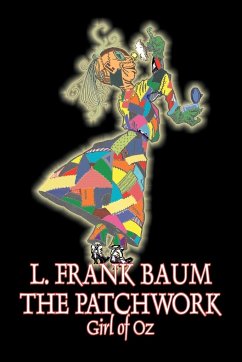 The Patchwork Girl of Oz by L. Frank Baum, Fiction, Fantasy, Literary, Fairy Tales, Folk Tales, Legends & Mythology - Baum, L. Frank