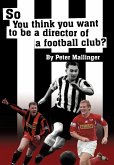 So You Think You Want to Be a Director of a Football Club