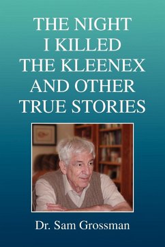 THE NIGHT I KILLED THE KLEENEX AND OTHER TRUE STORIES - Grossman, Sam