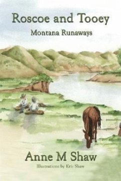 Roscoe and Tooey: Montana Runaways - Shaw, Anne M.