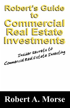 Robert's Guide to Commercial Real Estate Investments - Morse, Robert A.