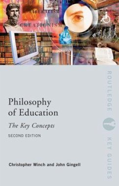Philosophy of Education: The Key Concepts - Gingell, John (University of Northampton, UK); Winch, Christopher