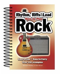 How to Play Rhythm, Riffs & Lead Rock: Easy-To-Use, Easy-To-Carry, Over 140 Examples - Heatley, Michael