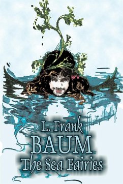 The Sea Fairies by L. Frank Baum, Fiction, Fantasy, Fairy Tales, Folk Tales, Legends & Mythology - Baum, L. Frank