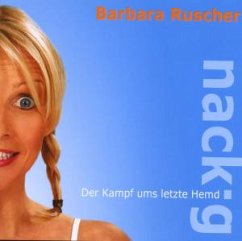 Nackig! Der Kampf Ums Letzte Hemd - Ruscher,Barbara