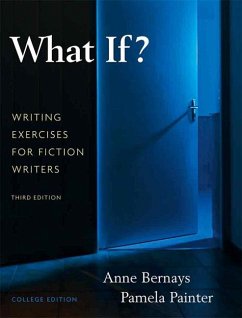 What If? Writing Exercises for Fiction Writers - Bernays, Anne; Pamela, Pamela