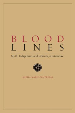 Blood Lines: Myth, Indigenism, and Chicana/O Literature - Contreras, Sheila Marie
