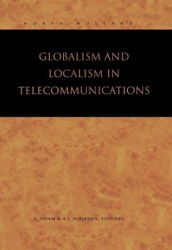 Globalism and Localism in Telecommunications - Noam, E.M. / Wolfson, A.J. (eds.)