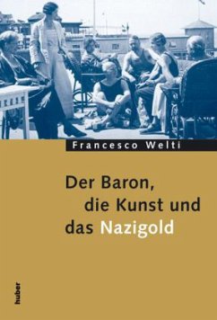 Der Baron, die Kunst und das Nazigold - Welti, Francesco