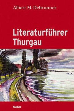 Literaturführer Thurgau - Debrunner, Albert M.