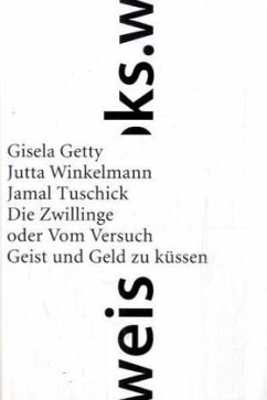 Die Zwillinge oder Vom Versuch, Geist und Geld zu küssen - Winkelmann, Jutta;Tuschick, Jamal;Getty, Gisela