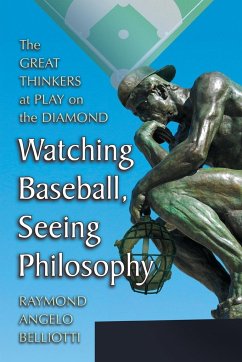 Watching Baseball, Seeing Philosophy - Belliotti, Raymond Angelo