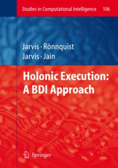 Holonic Execution: A BDI Approach - Jarvis, Jacqueline;Jarvis, Dennis;Rönnquist, Ralph