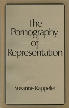 The Pornography of Representation - Kappeler, Susanne (Associate Professor at the School of Humanities a