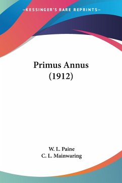 Primus Annus (1912) - Paine, W. L.; Mainwaring, C. L.