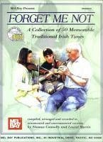 Forget Me Not: A Collection of 50 Memorable Traditional Irish Tunes [With 2 CDs] - Connolly, Seamus; Martin, Laurel
