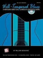 Well-Tempered Blues: 8 New Blues Tunes for Classical & Fingerstyle Guitar [With CD] - Beauvais, William