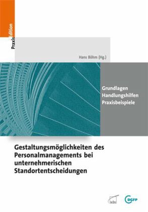 Gestaltungsmöglichkeiten des Personalmanagements bei unternehmerischen Standortentscheidungen