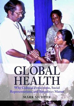 Global Health: Why Cultural Perceptions, Social Representations, and Biopolitics Matter - Nichter, Mark