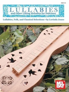 Lullabies and Other Lilting Melodies for Dulcimer: Lullabies, Folk, and Classical Selections - Jones, Lorinda