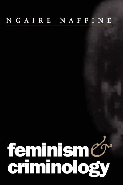 Feminism and Criminology Feminism and Criminology