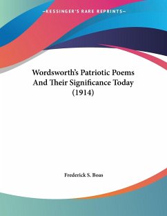Wordsworth's Patriotic Poems And Their Significance Today (1914) - Boas, Frederick S.