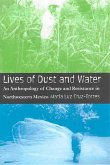 Lives of Dust and Water: An Anthropology of Change and Resistance in Northwestern Mexico
